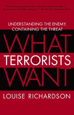 What Terrorists Want Understanding the Enemy, Containing the Threat  9780812975444 Front Cover