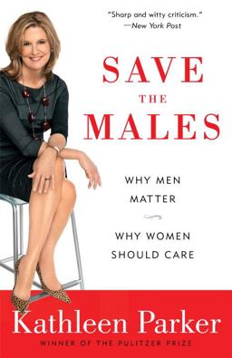 Save the Males Why Men Matter Why Women Should Care  9780812976953 Front Cover