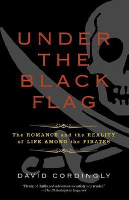Under the Black Flag The Romance and the Reality of Life among the Pirates  9780812977226 Front Cover