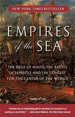 Empires of the Sea The Siege of Malta, the Battle of Lepanto, and the Contest for the Center of TheWorld  9780812977646 Front Cover