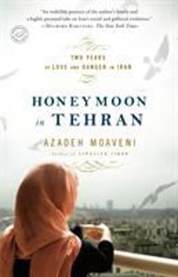 Honeymoon in Tehran Two Years of Love and Danger in Iran  9780812977905 Front Cover