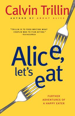 Alice, Let's Eat Further Adventures of a Happy Eater  9780812978063 Front Cover