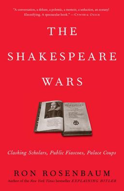Shakespeare Wars Clashing Scholars, Public Fiascoes, Palace Coups  9780812978360 Front Cover