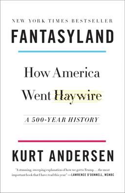Fantasyland How America Went Haywire: a 500-Year History  9780812978902 Front Cover