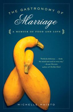 Gastronomy of Marriage A Memoir of Food and Love  9780812979190 Front Cover