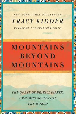 Mountains Beyond Mountains The Quest of Dr. Paul Farmer, a Man Who Would Cure the World  9780812980554 Front Cover