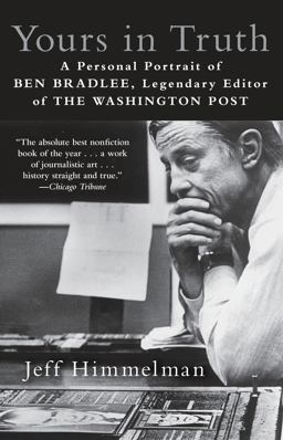 Yours in Truth A Personal Portrait of Ben Bradlee, Legendary Editor of the Washington Post  9780812980561 Front Cover