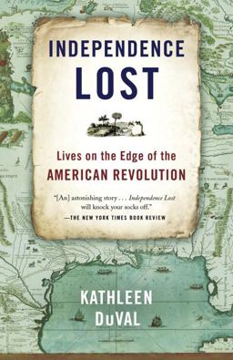 Independence Lost Lives on the Edge of the American Revolution  9780812981209 Front Cover