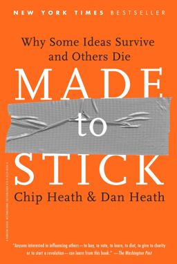 Made to Stick: Why Some Ideas Survive and Others Die: Why Some Ideas Take Hold and Others Come Unstuck  9780812982008 Front Cover