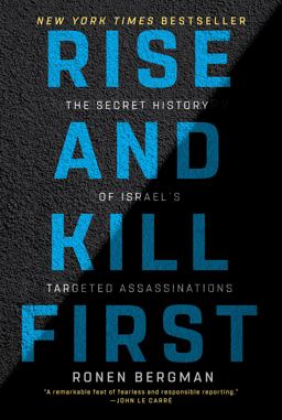 Rise and Kill First The Secret History of Israel's Targeted Assassinations  9780812982114 Front Cover