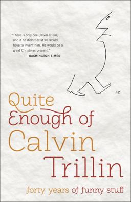 Quite Enough of Calvin Trillin Forty Years of Funny Stuff  9780812982213 Front Cover