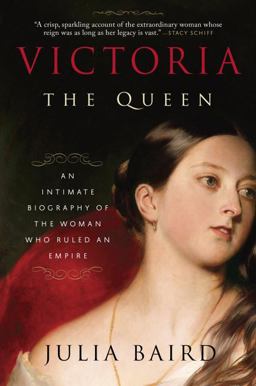 Victoria: the Queen An Intimate Biography of the Woman Who Ruled an Empire  9780812982282 Front Cover