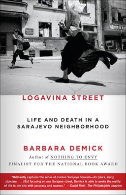 Logavina Street Life and Death in a Sarajevo Neighborhood  9780812982763 Front Cover