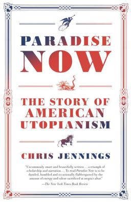 Paradise Now The Story of American Utopianism  9780812983890 Front Cover