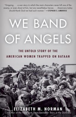 We Band of Angels The Untold Story of the American Women Trapped on Bataan  9780812984842 Front Cover