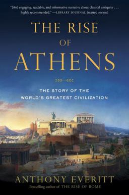 Rise of Athens The Story of the World's Greatest Civilization  9780812984989 Front Cover