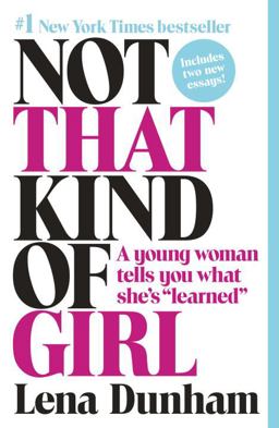 Not That Kind of Girl A Young Woman Tells You What She's Learned  9780812985177 Front Cover