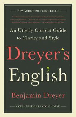 Dreyer's English An Utterly Correct Guide to Clarity and Style  9780812985719 Front Cover