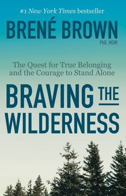 Braving the Wilderness: Reese's Book Club The Quest for True Belonging and the Courage to Stand Alone  9780812985818 Front Cover
