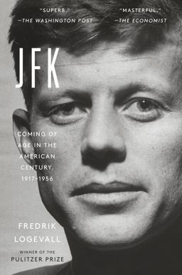 JFK Coming of Age in the American Century, 1917-1956  9780812987027 Front Cover