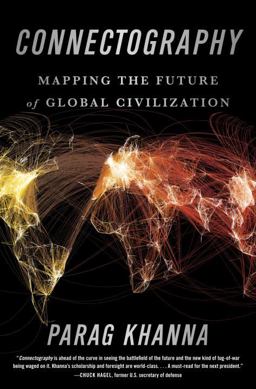 Connectography Mapping the Future of Global Civilization  9780812988550 Front Cover