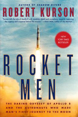 Rocket Men: The Daring Odyssey of Apollo 8 and the Astronauts Who Made Man's First Journey to the Moon  9780812988703 Front Cover