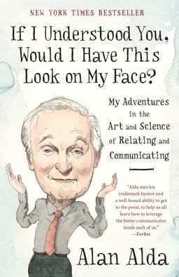 If I Understood You, Would I Have This Look on My Face?: My Adventures in the Art and Science of Relating and Communicating  9780812989151 Front Cover