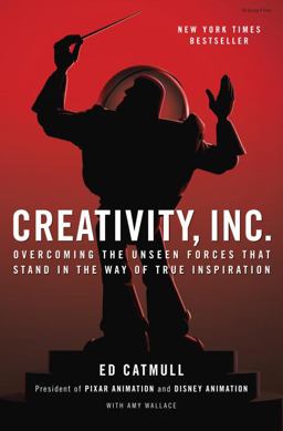 Creativity, Inc Overcoming the Unseen Forces That Stand in the Way of True Inspiration  9780812993011 Front Cover