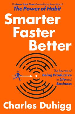 Smarter Faster Better The Secrets of Being Productive in Life and Business  9780812993394 Front Cover