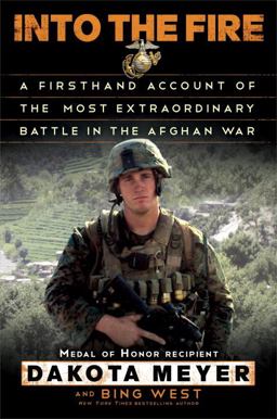 Into the Fire A Firsthand Account of the Most Extraordinary Battle in the Afghan War  9780812993400 Front Cover