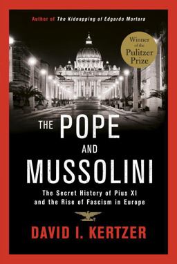 Pope and Mussolini The Secret History of Pius XI and the Rise of Fascism in Europe  9780812993462 Front Cover