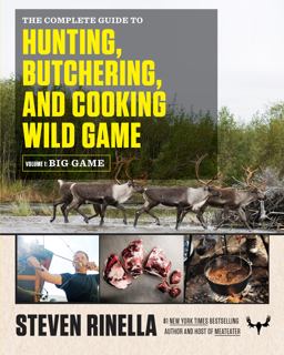 Complete Guide to Hunting, Butchering, and Cooking Wild Game Volume 1: Big Game  9780812994063 Front Cover