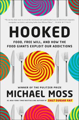 Hooked Food, Free Will, and How the Food Giants Exploit Our Addictions  9780812997293 Front Cover
