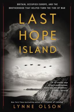 Last Hope Island Britain, Occupied Europe, and the Brotherhood That Helped Turn the Tide of War  9780812997354 Front Cover