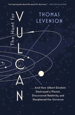 The Hunt for Vulcan: . . . and How Albert Einstein Destroyed a Planet, Discovered Relativity, and Deciphered the Universe  9780812998986 Front Cover