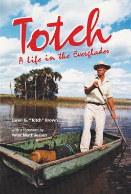 Totch: a Life in the Everglades  9780813012285 Front Cover