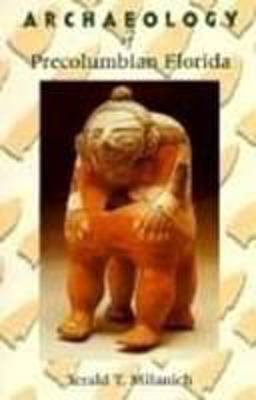 Archaeology of Precolumbian Florida  9780813012735 Front Cover