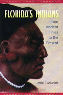 Florida's Indians from Ancient Times to the Present  9780813015996 Front Cover