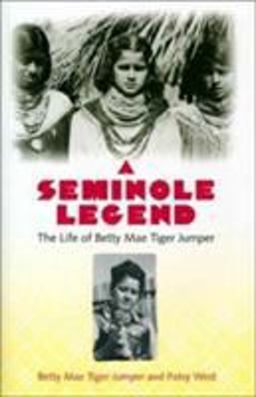 Seminole Legend The Life of Betty Mae Tiger Jumper  9780813022857 Front Cover