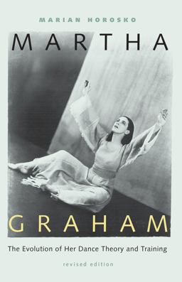 Martha Graham The Evolution of Her Dance Theory and Training 2nd 9780813024738 Front Cover