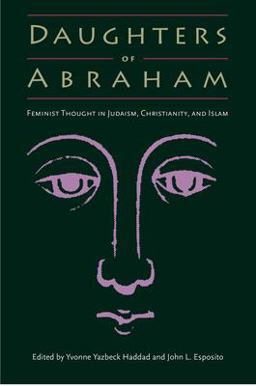 Daughters of Abraham Feminist Thought in Judaism, Christianity, and Islam  9780813025940 Front Cover