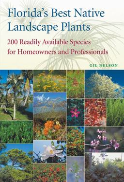Florida's Best Native Landscape Plants 200 Readily Available Species for Homeowners and Professionals  9780813026442 Front Cover