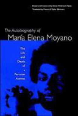 Autobiography of Maria Elena Moyano: the Life and Deth of a Peruvian  9780813027463 Front Cover