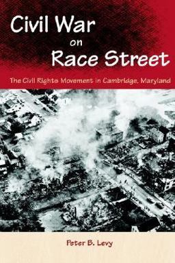 Civil War on Race Street The Civil Rights Movement in Cambridge, Maryland  9780813028156 Front Cover
