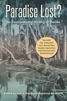 Paradise Lost? The Environmental History of Florida  9780813029627 Front Cover