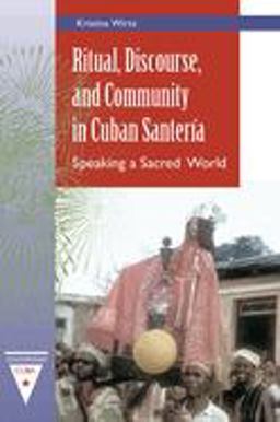 Ritual, Discourse, and Community in Cuban Santeria Speaking a Sacred World  9780813030647 Front Cover