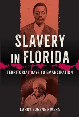 Slavery in Florida Territorial Days to Emancipation  9780813033815 Front Cover