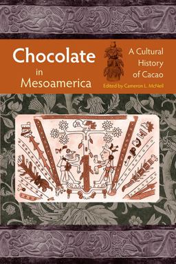 Chocolate in Mesoamerica A Cultural History of Cacao  9780813033822 Front Cover