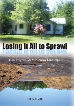 Losing It All to Sprawl How Progress Ate My Cracker Landscape  9780813035024 Front Cover