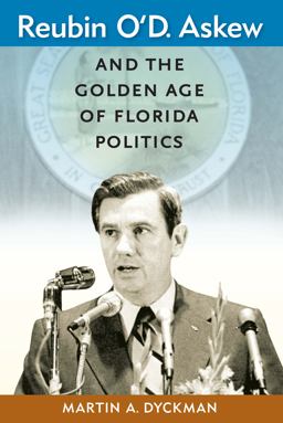 Reubin o'D. Askew and the Golden Age of Florida Politics  9780813035710 Front Cover